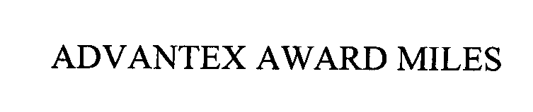 Trademark Logo ADVANTEX AWARD MILES