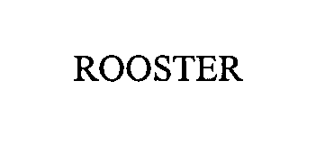 Trademark Logo ROOSTER