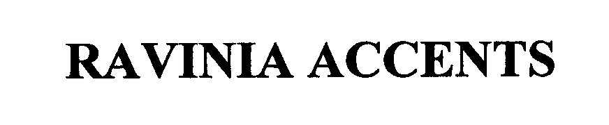 Trademark Logo RAVINIA ACCENTS