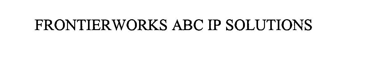 Trademark Logo FRONTIERWORKS ABC IP SOLUTIONS