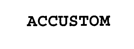 Trademark Logo ACCUSTOM