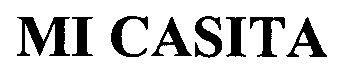 Trademark Logo MI CASITA