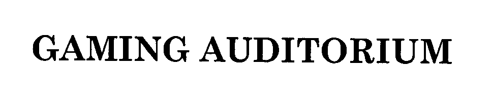 Trademark Logo GAMING AUDITORIUM