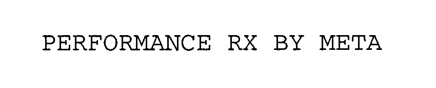 Trademark Logo PERFORMANCE RX BY META