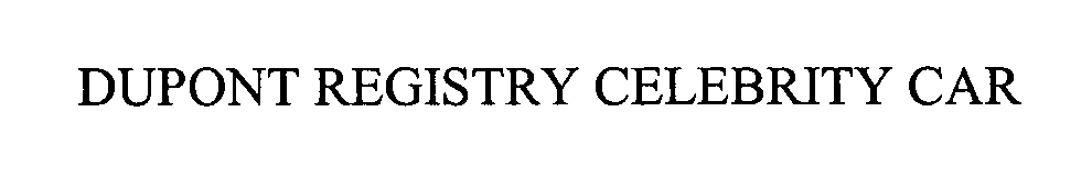 Trademark Logo DUPONT REGISTRY CELEBRITY CAR