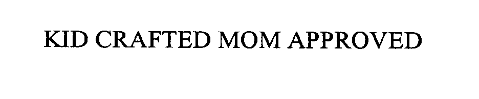  KID CRAFTED MOM APPROVED