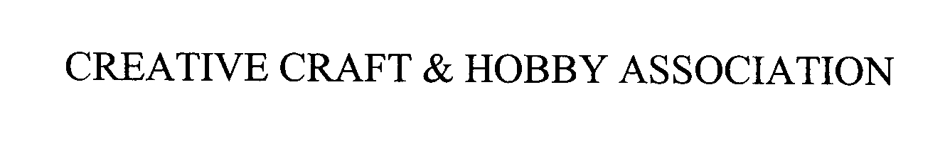Trademark Logo CREATIVE CRAFT & HOBBY ASSOCIATION