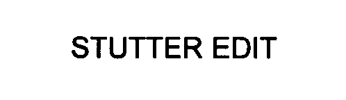 STUTTER EDIT