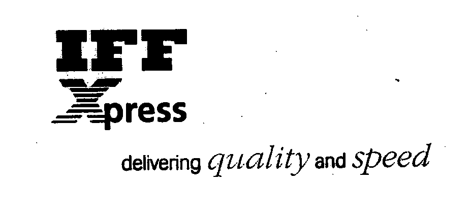  IFF XPRESS DELIVERING QUALITY AND SPEED