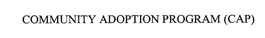  COMMUNITY ADOPTION PROGRAM (CAP)