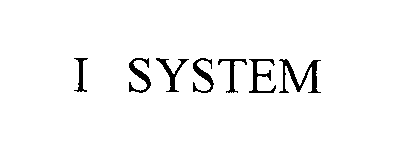 Trademark Logo I SYSTEM