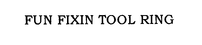 Trademark Logo FUN FIXIN TOOL RING