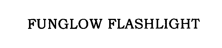 Trademark Logo FUNGLOW FLASHLIGHT