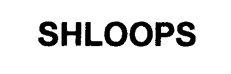 Trademark Logo SHLOOPS