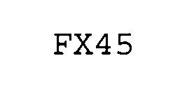  FX45