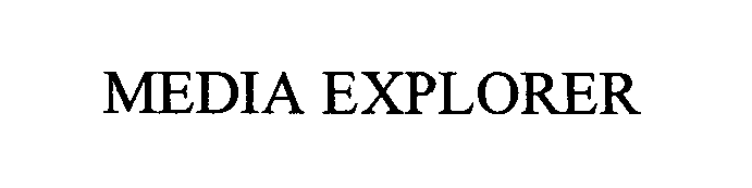 Trademark Logo MEDIA EXPLORER