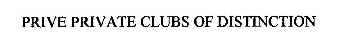 Trademark Logo PRIVE PRIVATE CLUBS OF DISTINCTION