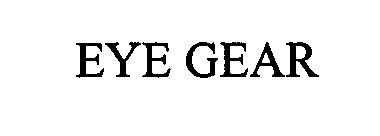 Trademark Logo EYE GEAR