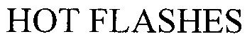 Trademark Logo HOT FLASHES