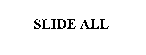 Trademark Logo SLIDE ALL