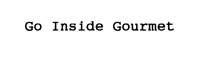 Trademark Logo GO INSIDE GOURMET