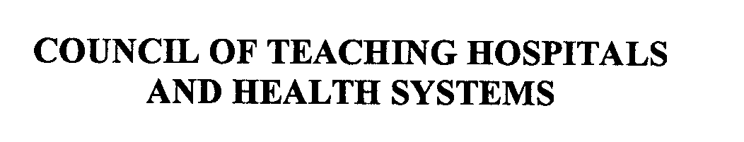  COUNCIL OF TEACHING HOSPITALS AND HEALTH SYSTEMS