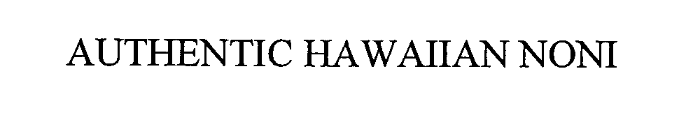 Trademark Logo AUTHENTIC HAWAIIAN NONI
