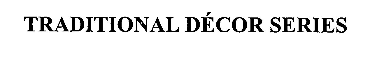 Trademark Logo TRADITIONAL DÉCOR SERIES