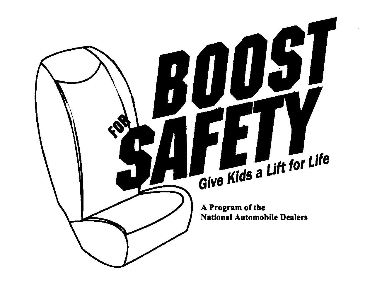  BOOST FOR SAFETY GIVE KIDS A LIFT FOR LIFE A PROGRAM OF THE NATIONAL AUTOMOBILE DEALERS ASSOCIATION