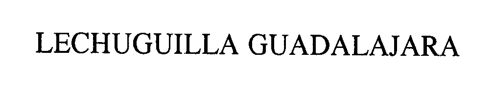 Trademark Logo LECHUGUILLA GUADALAJARA