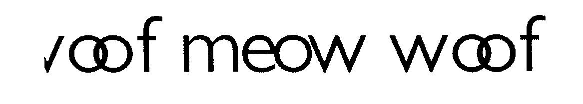 Trademark Logo WOOF MEOW WOOF