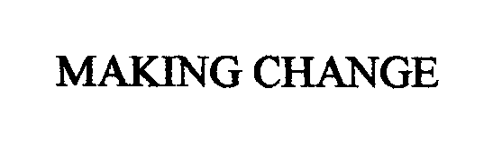 Trademark Logo MAKING CHANGE