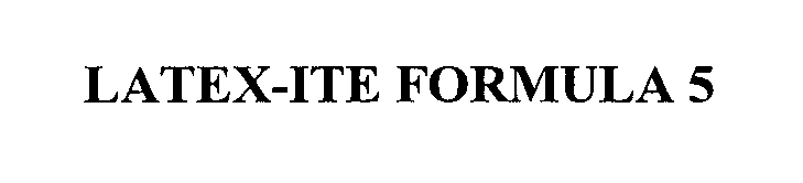 Trademark Logo LATEX-ITE FORMULA 5