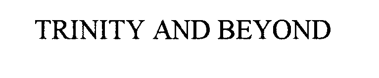 Trademark Logo TRINITY AND BEYOND