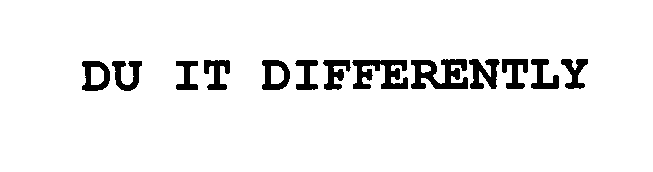  DU IT DIFFERENTLY
