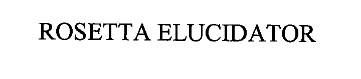 Trademark Logo ROSETTA ELUCIDATOR