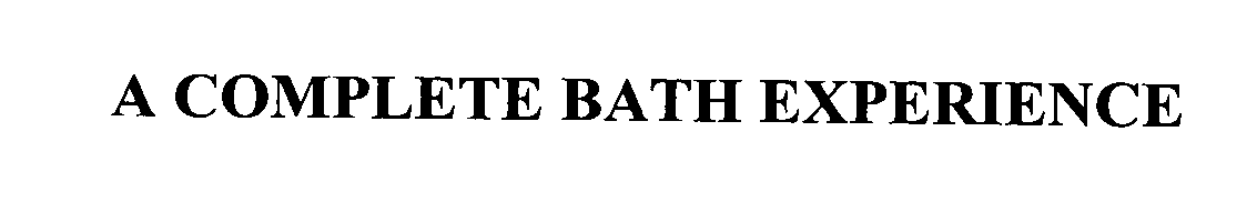  A COMPLETE BATH EXPERIENCE