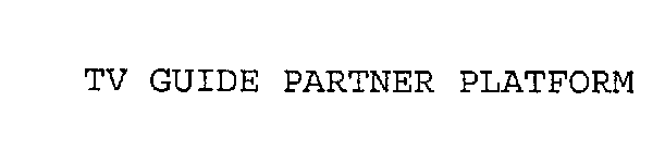 Trademark Logo TV GUIDE PARTNER PLATFORM