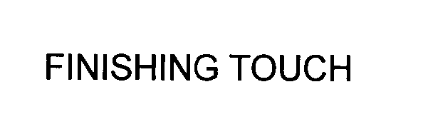 Trademark Logo FINISHING TOUCH