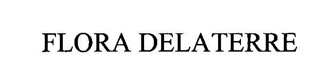 Trademark Logo FLORA DELATERRE