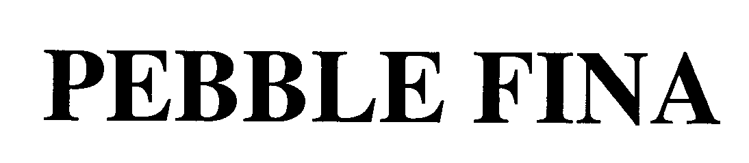 Trademark Logo PEBBLE FINA