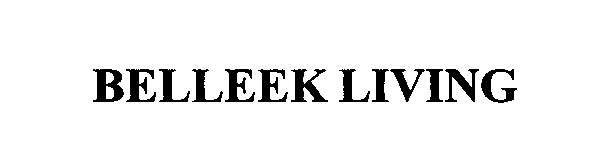 Trademark Logo BELLEEK LIVING