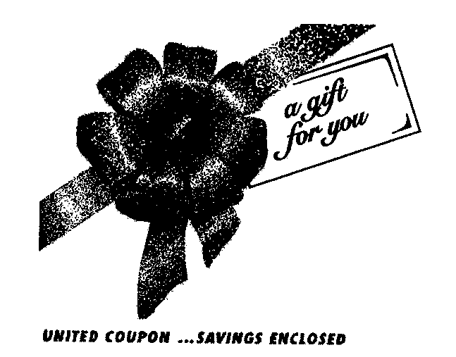 Trademark Logo A GIFT FOR YOU UNITED COUPON ...SAVINGS ENCLOSED