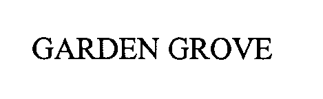 Trademark Logo GARDEN GROVE