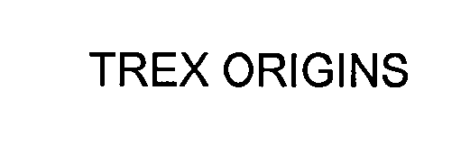  TREX ORIGINS