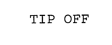 Trademark Logo TIP OFF