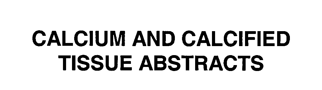  CALCIUM AND CALCIFIED TISSUE ABSTRACTS