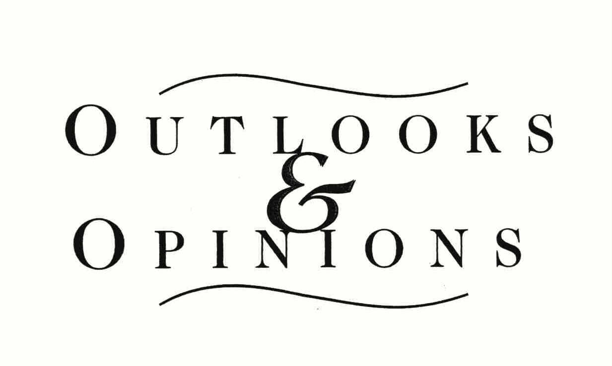  OUTLOOKS &amp; OPINIONS