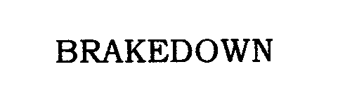 Trademark Logo BRAKEDOWN