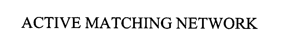 Trademark Logo ACTIVE MATCHING NETWORK